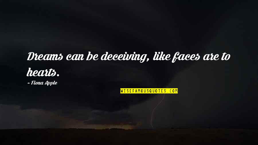 Kruter Killer Quotes By Fiona Apple: Dreams can be deceiving, like faces are to Kruter Killer Quotes By Fiona Apple: Dreams can be deceiving, like faces are to