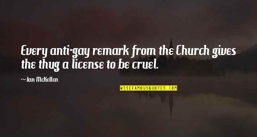 Kruusement Arvo Quotes By Ian McKellen: Every anti-gay remark from the Church gives the
