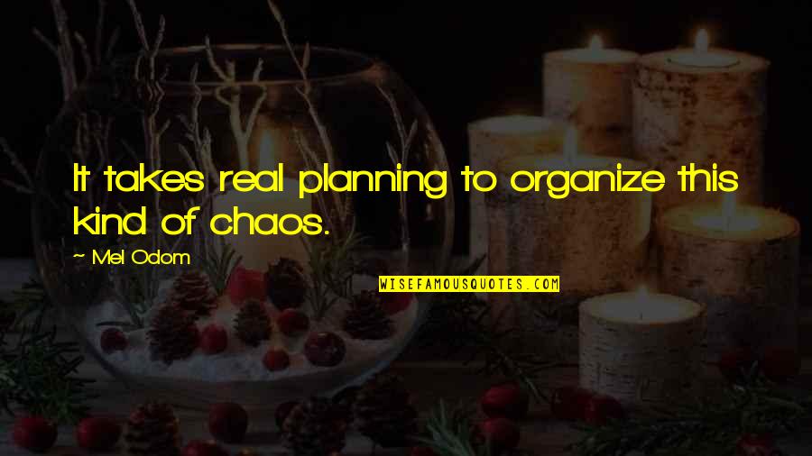 Kruysman Quotes By Mel Odom: It takes real planning to organize this kind
