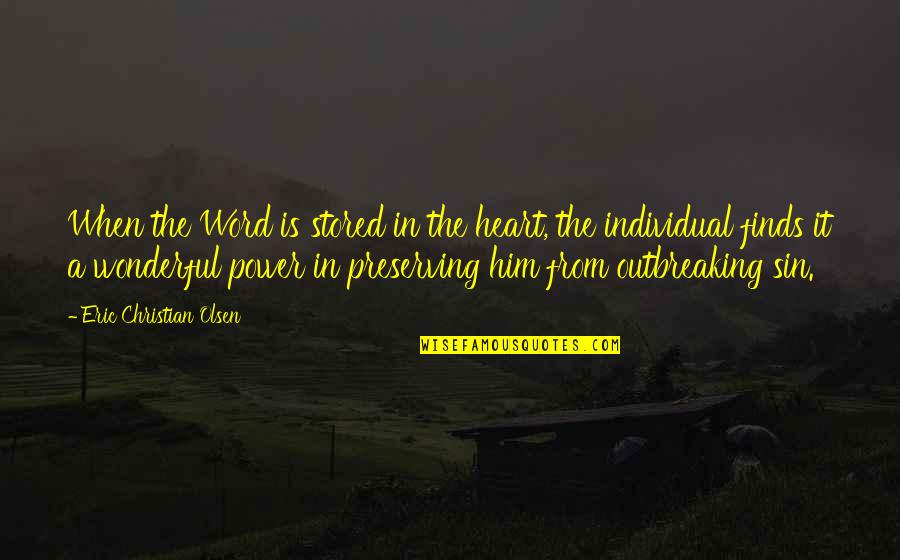 Kruz Kharbouch Quotes By Eric Christian Olsen: When the Word is stored in the heart,