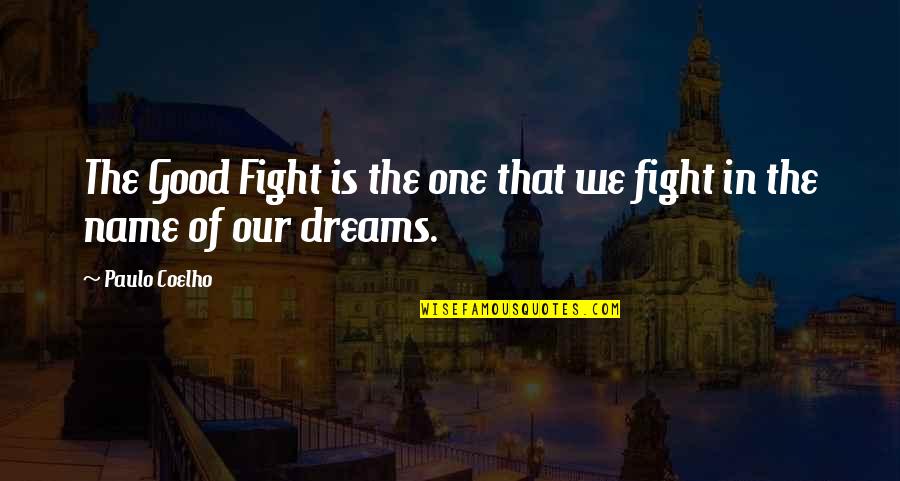 Krycek Quotes By Paulo Coelho: The Good Fight is the one that we