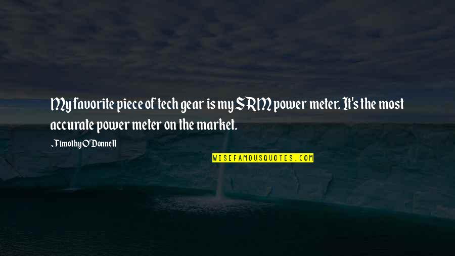 Krygier Nursery Quotes By Timothy O'Donnell: My favorite piece of tech gear is my Krygier Nursery Quotes By Timothy O'Donnell: My favorite piece of tech gear is my