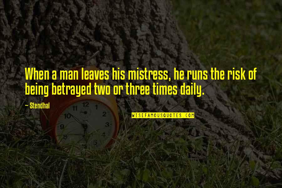 Krylek Quotes By Stendhal: When a man leaves his mistress, he runs Krylek Quotes By Stendhal: When a man leaves his mistress, he runs