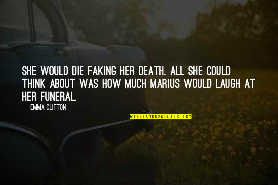 Krypton Lobo Quotes By Emma Clifton: She would die faking her death. All she