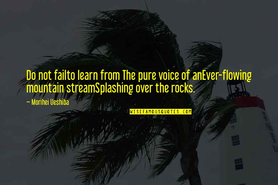 Krypton Lobo Quotes By Morihei Ueshiba: Do not failto learn from The pure voice Krypton Lobo Quotes By Morihei Ueshiba: Do not failto learn from The pure voice
