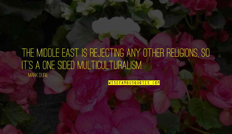 Kryptonian Quotes By Mark Durie: The Middle East is rejecting any other religions, Kryptonian Quotes By Mark Durie: The Middle East is rejecting any other religions,