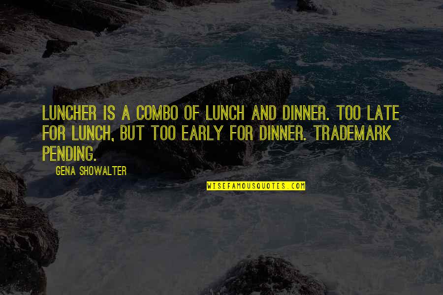Krysar Quotes By Gena Showalter: Luncher is a combo of lunch and dinner. Krysar Quotes By Gena Showalter: Luncher is a combo of lunch and dinner.