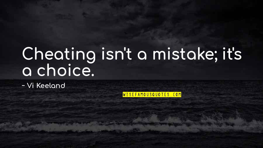 Krysia Kristianne Quotes By Vi Keeland: Cheating isn't a mistake; it's a choice.