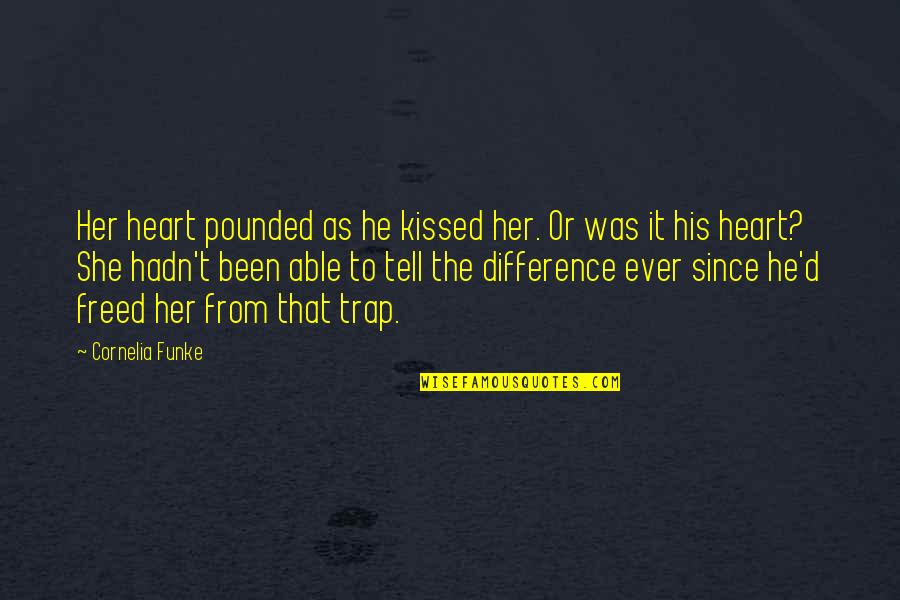 Krysiak Teresa Quotes By Cornelia Funke: Her heart pounded as he kissed her. Or