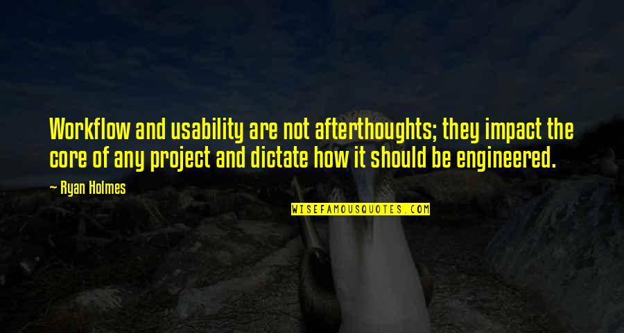 Kryska Stares Quotes By Ryan Holmes: Workflow and usability are not afterthoughts; they impact Kryska Stares Quotes By Ryan Holmes: Workflow and usability are not afterthoughts; they impact