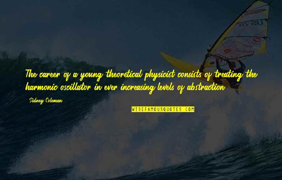 Kryske Bros Quotes By Sidney Coleman: The career of a young theoretical physicist consists Kryske Bros Quotes By Sidney Coleman: The career of a young theoretical physicist consists