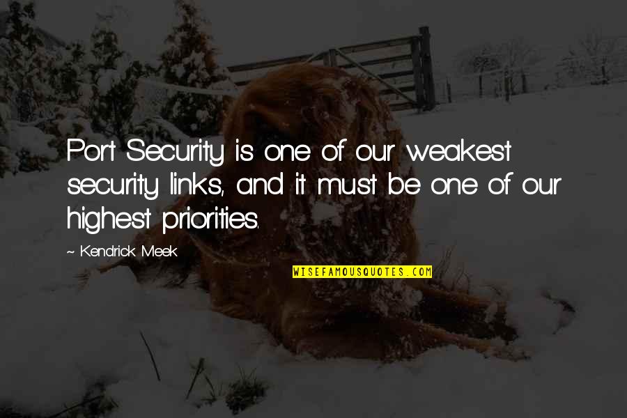 Kryssie Big Quotes By Kendrick Meek: Port Security is one of our weakest security Kryssie Big Quotes By Kendrick Meek: Port Security is one of our weakest security