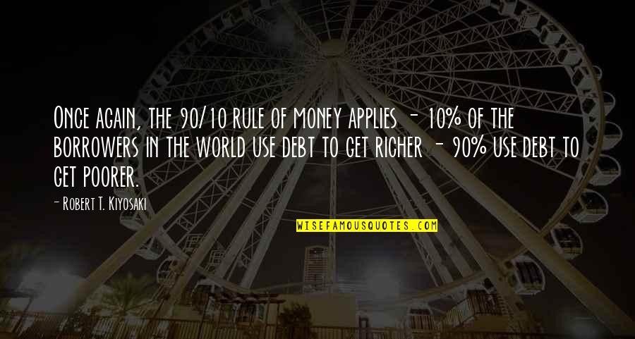 Krystal Investment Quotes By Robert T. Kiyosaki: Once again, the 90/10 rule of money applies