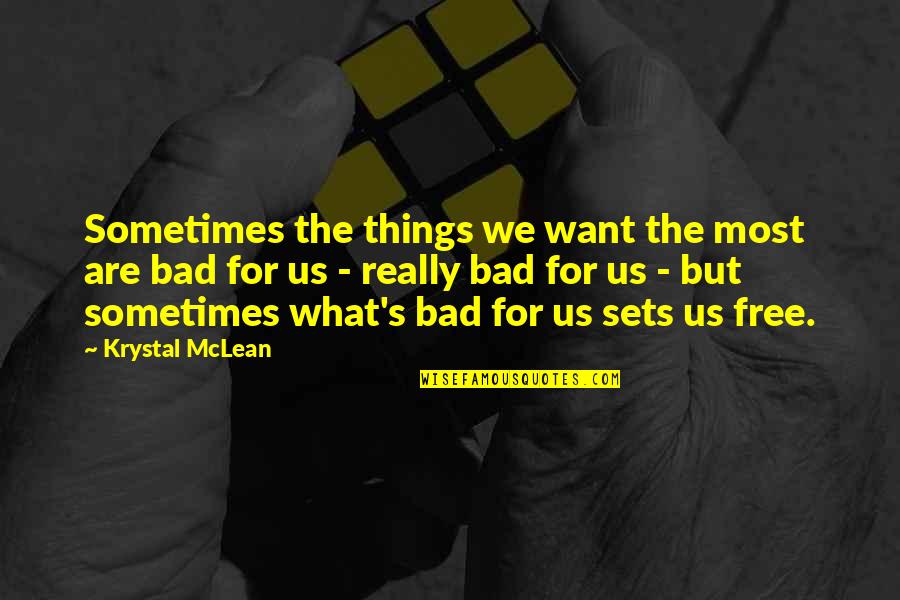 Krystal's Quotes By Krystal McLean: Sometimes the things we want the most are