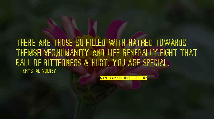 Krystal's Quotes By Krystal Volney: There are those so filled with hatred towards Krystal's Quotes By Krystal Volney: There are those so filled with hatred towards