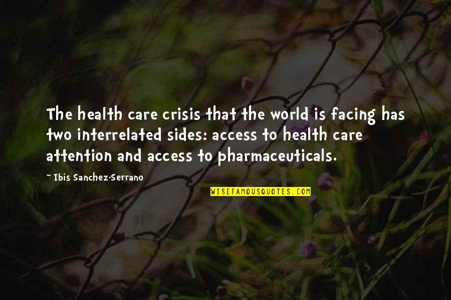 Krysteen Williams Quotes By Ibis Sanchez-Serrano: The health care crisis that the world is
