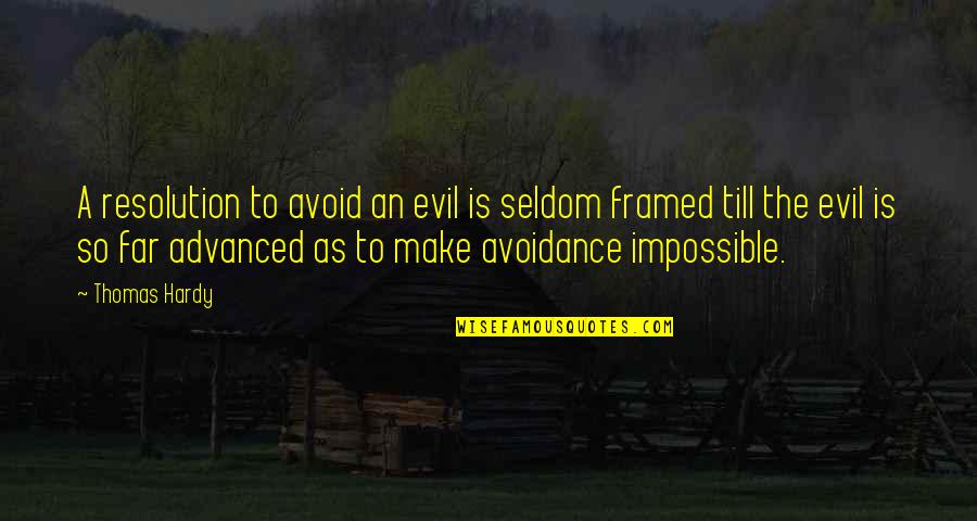 Krysteen Williams Quotes By Thomas Hardy: A resolution to avoid an evil is seldom