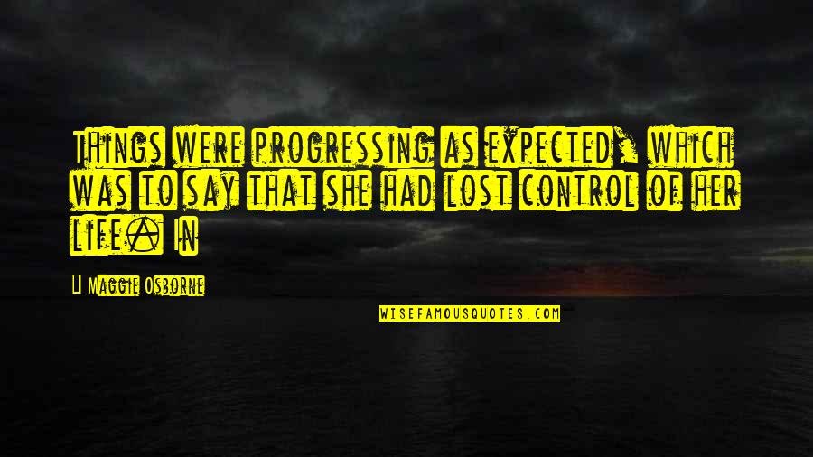 Krystek Judo Quotes By Maggie Osborne: Things were progressing as expected, which was to
