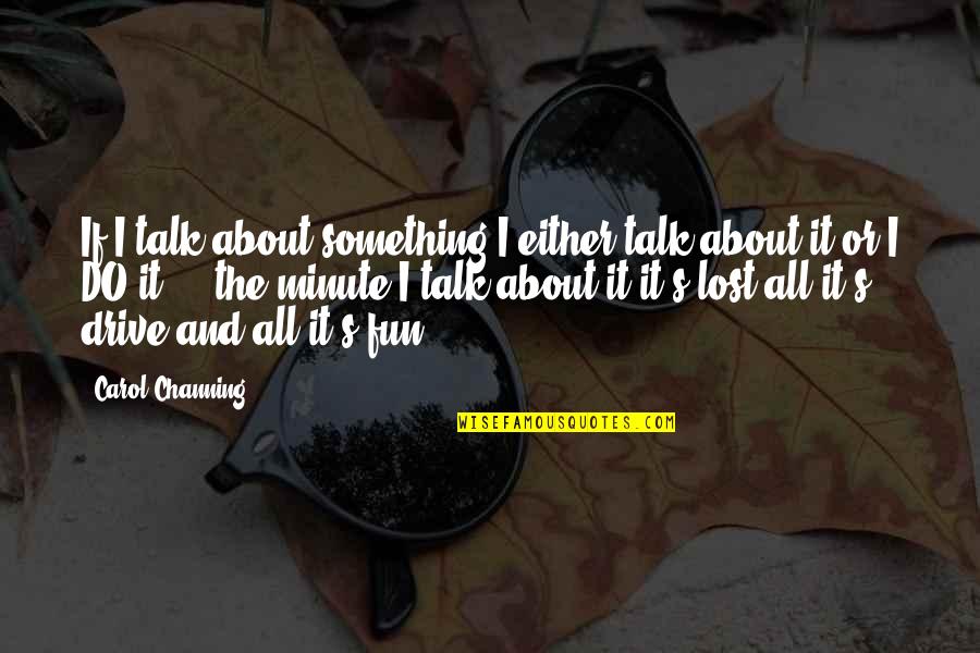 Krystian Godlewski Quotes By Carol Channing: If I talk about something I either talk Krystian Godlewski Quotes By Carol Channing: If I talk about something I either talk