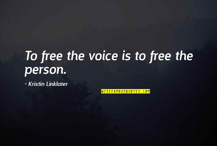 Krystian Quotes By Kristin Linklater: To free the voice is to free the Krystian Quotes By Kristin Linklater: To free the voice is to free the