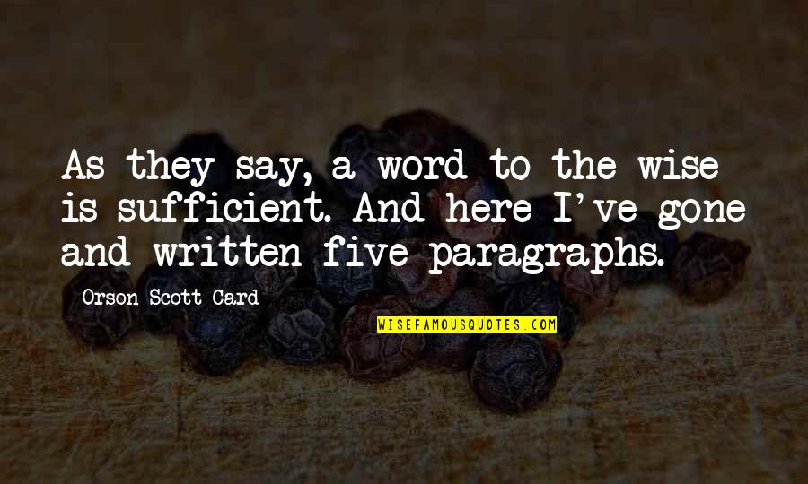 Krystyna Quotes By Orson Scott Card: As they say, a word to the wise Krystyna Quotes By Orson Scott Card: As they say, a word to the wise