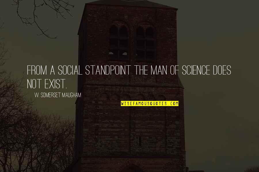 Krystyna Quotes By W. Somerset Maugham: From a social standpoint the man of science Krystyna Quotes By W. Somerset Maugham: From a social standpoint the man of science