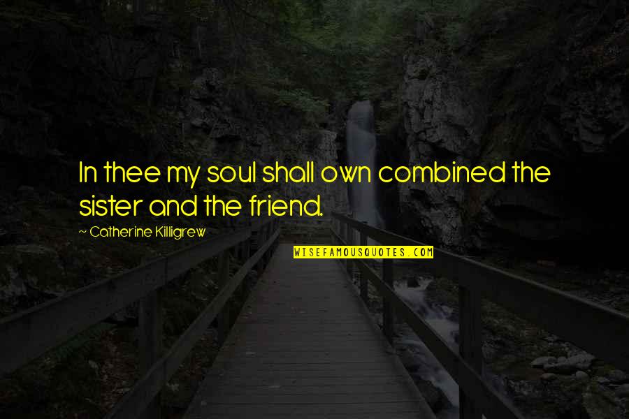 Krystynas Polish Bakery Quotes By Catherine Killigrew: In thee my soul shall own combined the Krystynas Polish Bakery Quotes By Catherine Killigrew: In thee my soul shall own combined the