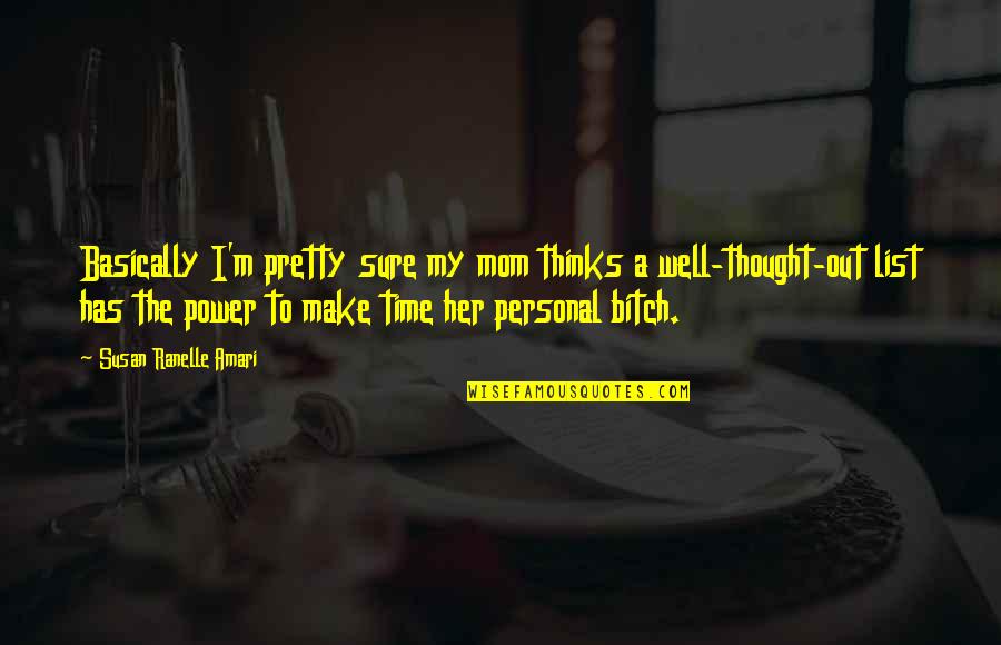 Krystynas Polish Bakery Quotes By Susan Ranelle Amari: Basically I'm pretty sure my mom thinks a Krystynas Polish Bakery Quotes By Susan Ranelle Amari: Basically I'm pretty sure my mom thinks a