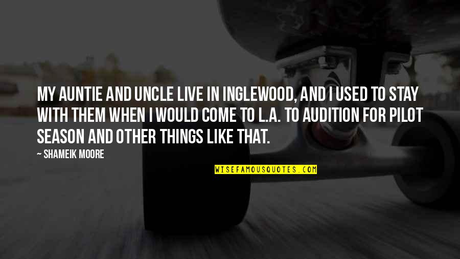 Krytyka Definicja Quotes By Shameik Moore: My auntie and uncle live in Inglewood, and
