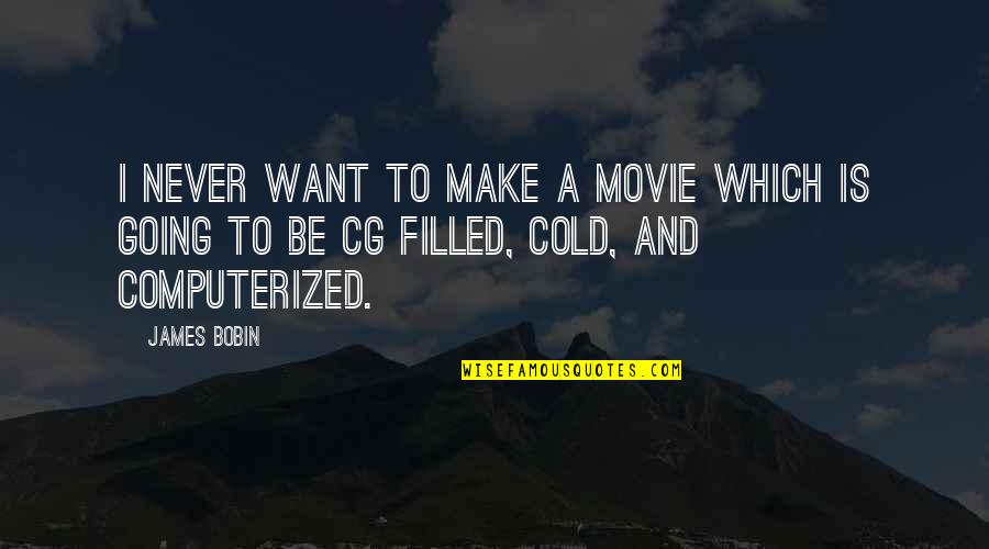 Krzak Gorejacy Quotes By James Bobin: I never want to make a movie which