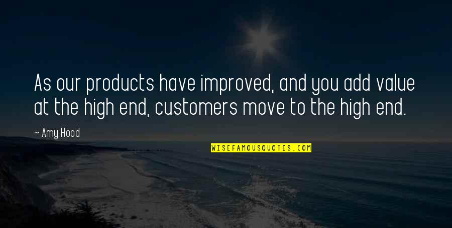 Krzanich Brandee Quotes By Amy Hood: As our products have improved, and you add Krzanich Brandee Quotes By Amy Hood: As our products have improved, and you add