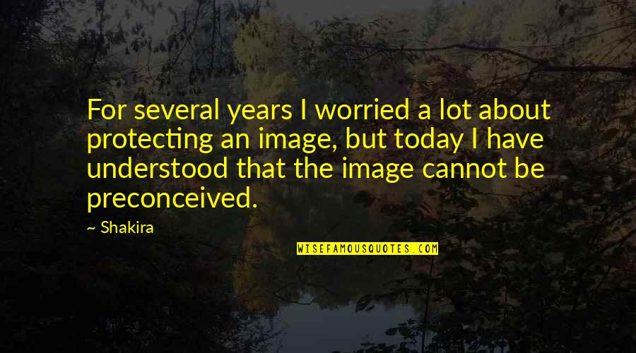 Krzanich Brandee Quotes By Shakira: For several years I worried a lot about Krzanich Brandee Quotes By Shakira: For several years I worried a lot about
