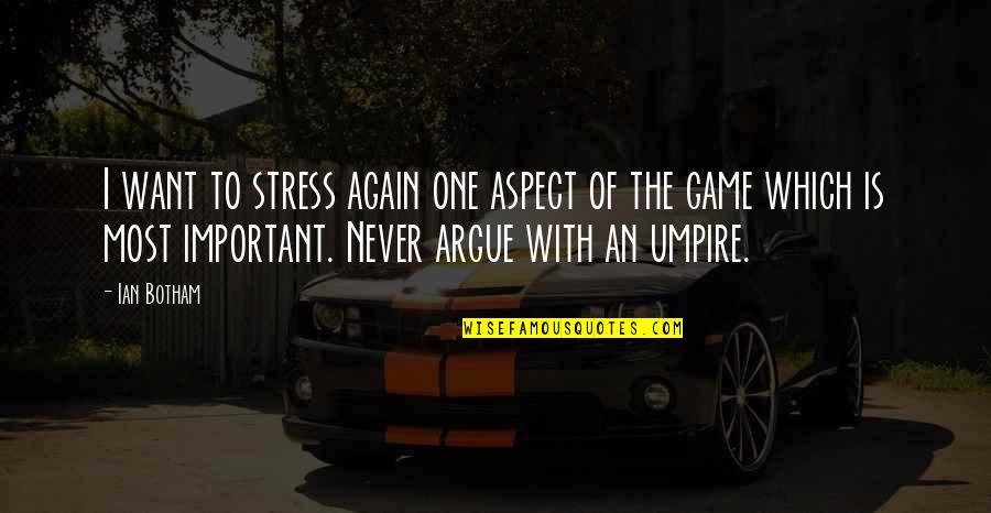 Krzesla Quotes By Ian Botham: I want to stress again one aspect of Krzesla Quotes By Ian Botham: I want to stress again one aspect of