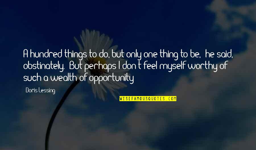 Krzysztof Ibisz Quotes By Doris Lessing: A hundred things to do, but only one