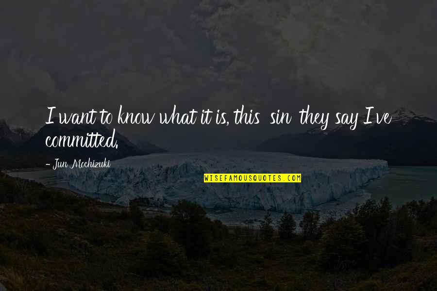 Krzysztof Ibisz Quotes By Jun Mochizuki: I want to know what it is, this