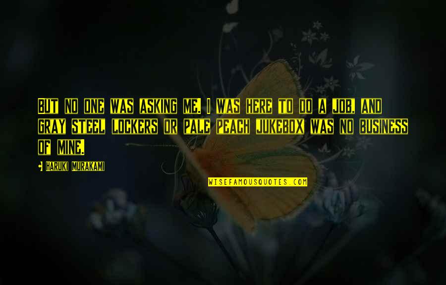 Krzysztof Komeda Quotes By Haruki Murakami: But no one was asking me. I was Krzysztof Komeda Quotes By Haruki Murakami: But no one was asking me. I was