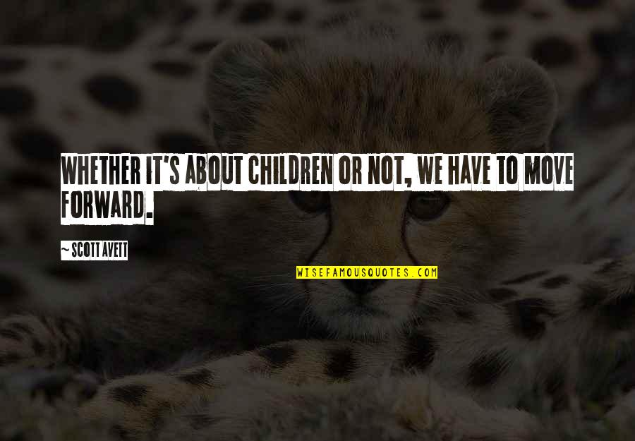 Krzysztofik Quotes By Scott Avett: Whether it's about children or not, we have