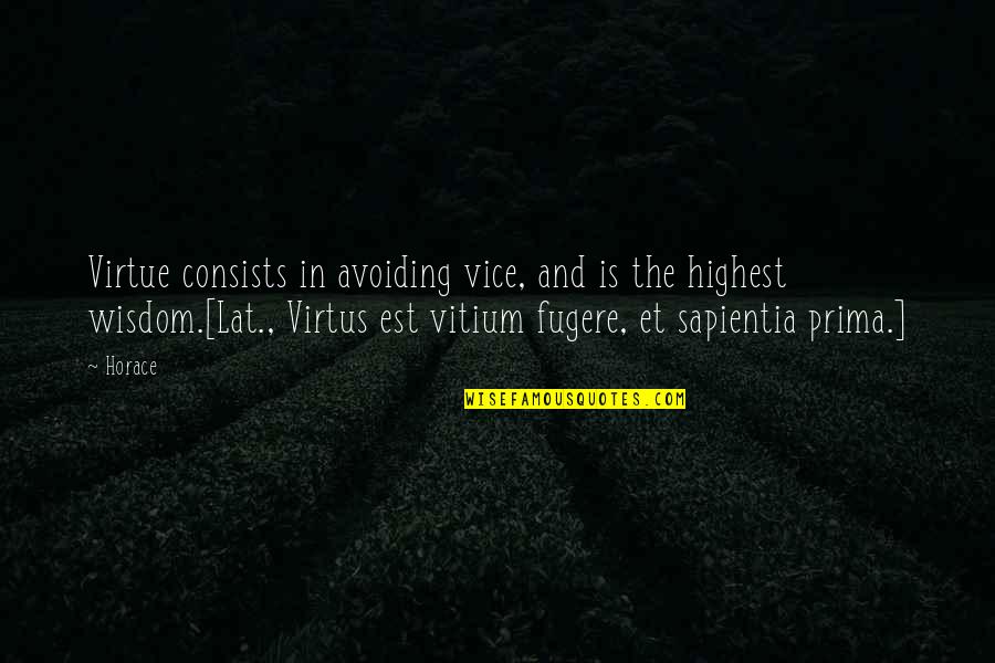 Krzywicki Beth Quotes By Horace: Virtue consists in avoiding vice, and is the Krzywicki Beth Quotes By Horace: Virtue consists in avoiding vice, and is the