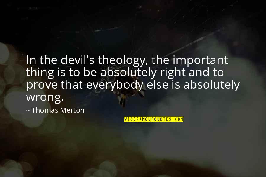Krzywicki Beth Quotes By Thomas Merton: In the devil's theology, the important thing is Krzywicki Beth Quotes By Thomas Merton: In the devil's theology, the important thing is