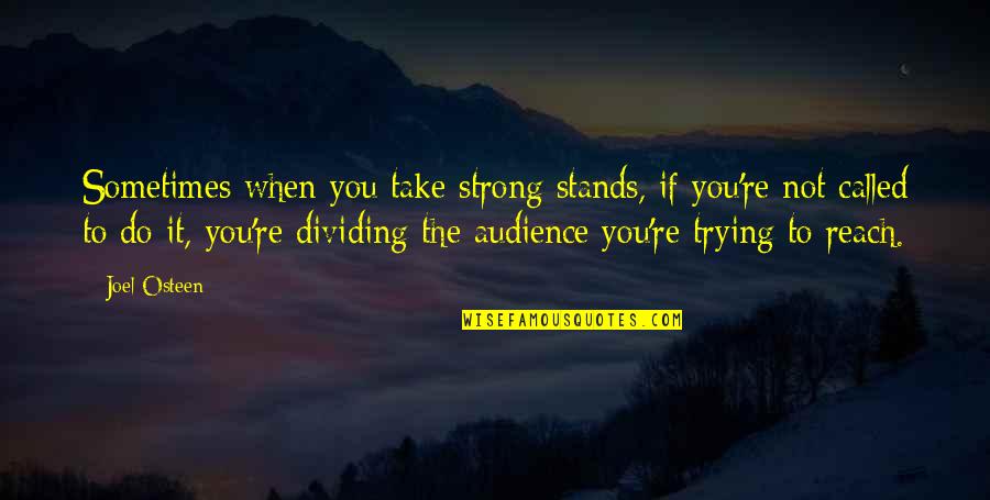 Krzywonos Halina Quotes By Joel Osteen: Sometimes when you take strong stands, if you're Krzywonos Halina Quotes By Joel Osteen: Sometimes when you take strong stands, if you're