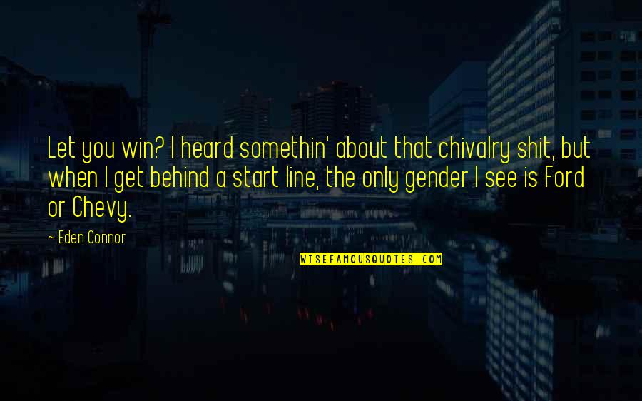Krzyzaki I Lozyska Kolumny Kierowniczej Quotes By Eden Connor: Let you win? I heard somethin' about that