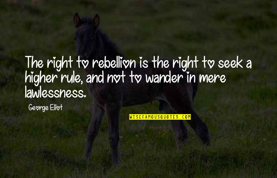 Krzyzanowski First Steps Quotes By George Eliot: The right to rebellion is the right to