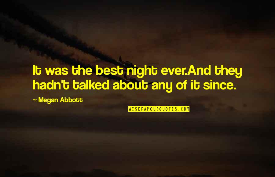 Krzyzanowski Quotes By Megan Abbott: It was the best night ever.And they hadn't