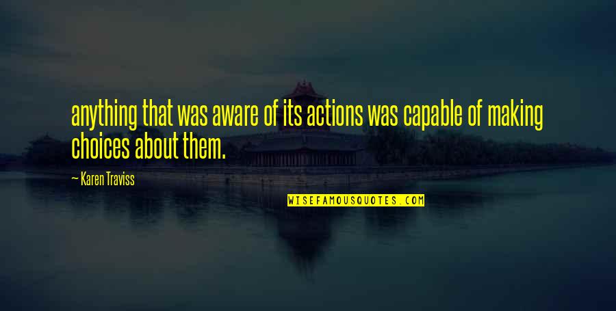 Ksaksa Quotes By Karen Traviss: anything that was aware of its actions was