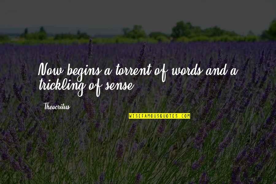 Ksbbillpayment Quotes By Theocritus: Now begins a torrent of words and a