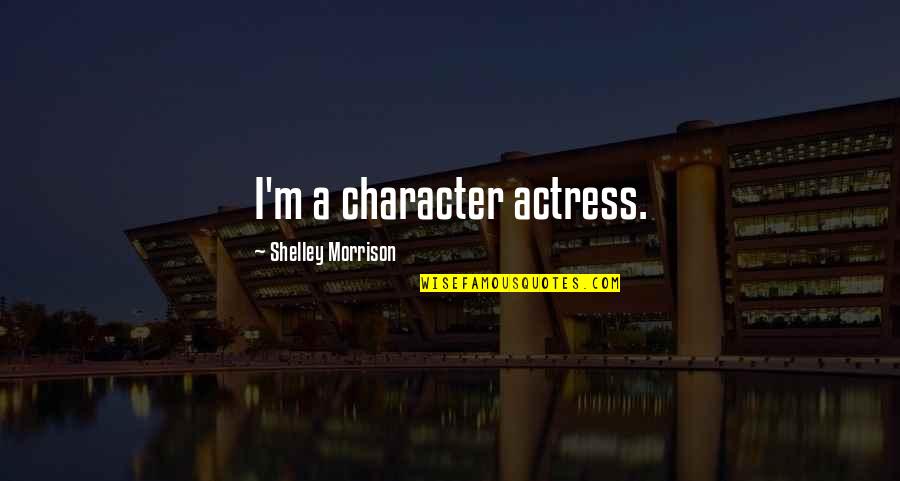 Kse 100 Index Quotes By Shelley Morrison: I'm a character actress.