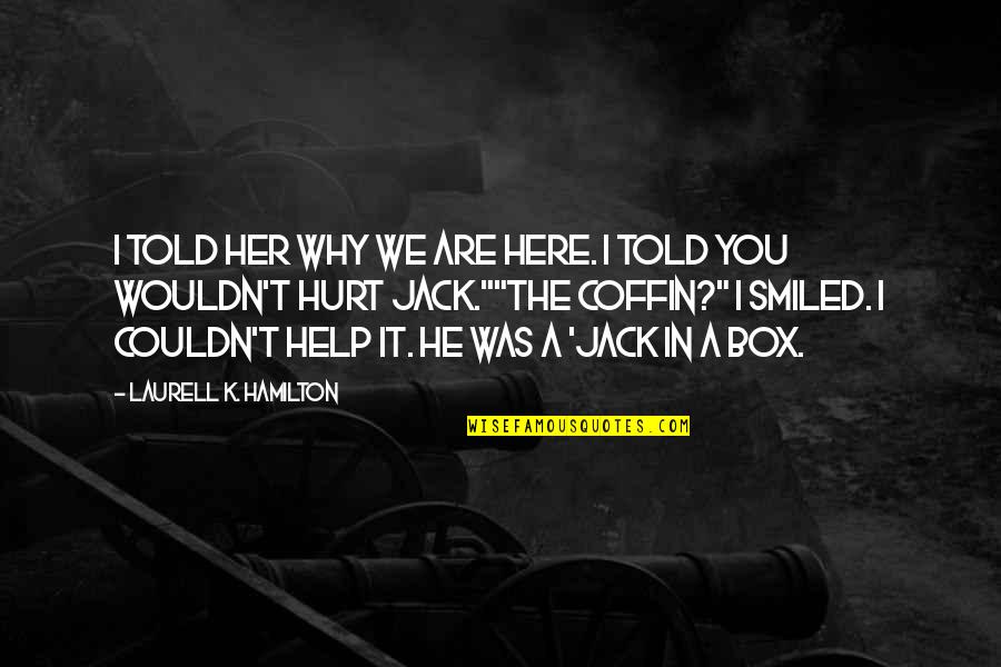 Kseb Bill Payment Quotes By Laurell K. Hamilton: I told her why we are here. I