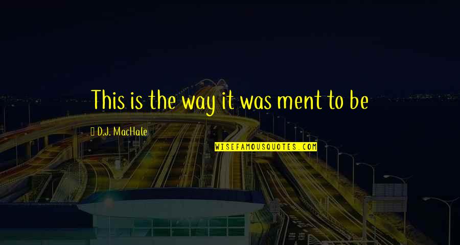 Ksenia Quotes By D.J. MacHale: This is the way it was ment to