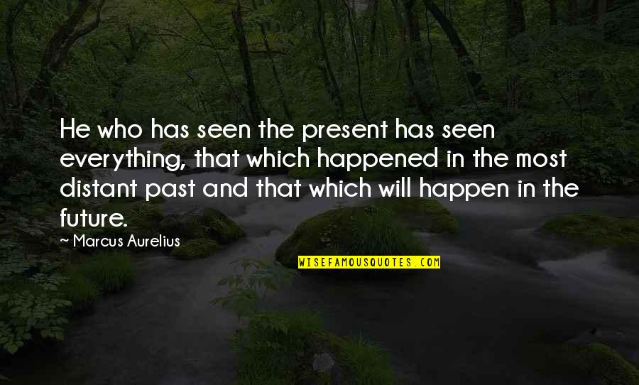 Ksenya Y056 Quotes By Marcus Aurelius: He who has seen the present has seen Ksenya Y056 Quotes By Marcus Aurelius: He who has seen the present has seen