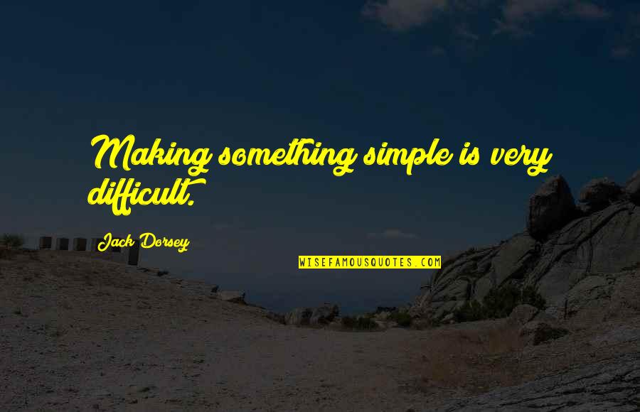 Kset Exam Quotes By Jack Dorsey: Making something simple is very difficult. Kset Exam Quotes By Jack Dorsey: Making something simple is very difficult.